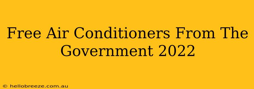 Free Air Conditioners From The Government 2022