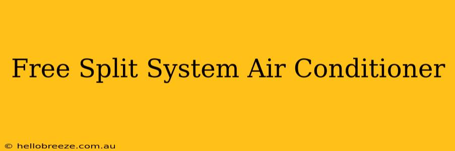 Free Split System Air Conditioner