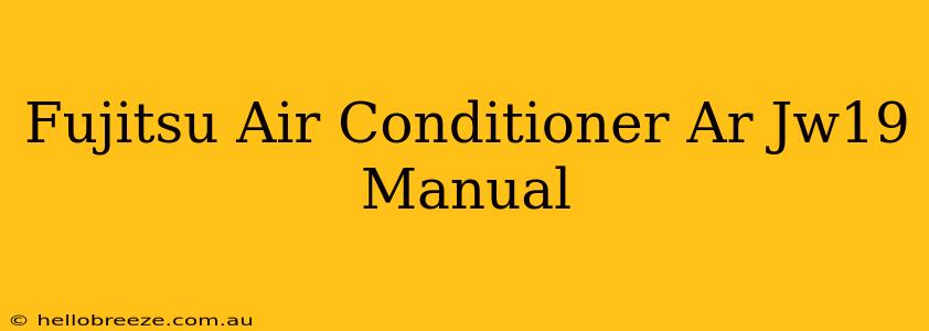 Fujitsu Air Conditioner Ar Jw19 Manual