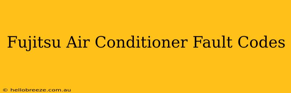 Fujitsu Air Conditioner Fault Codes