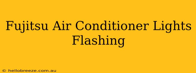 Fujitsu Air Conditioner Lights Flashing