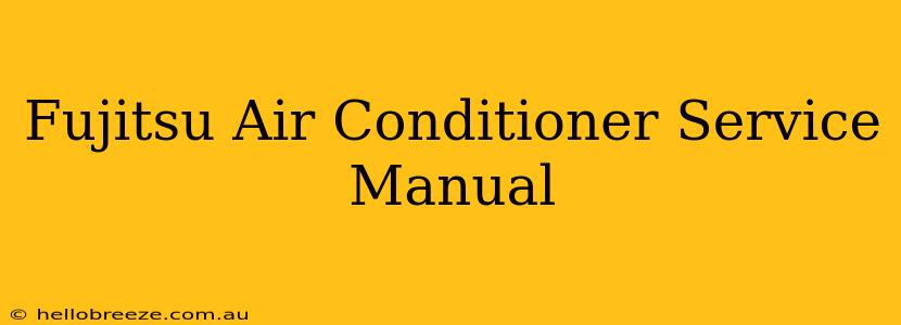 Fujitsu Air Conditioner Service Manual