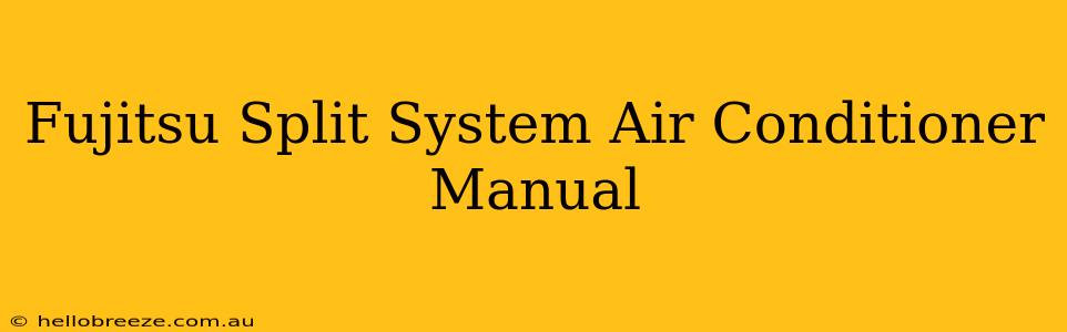 Fujitsu Split System Air Conditioner Manual