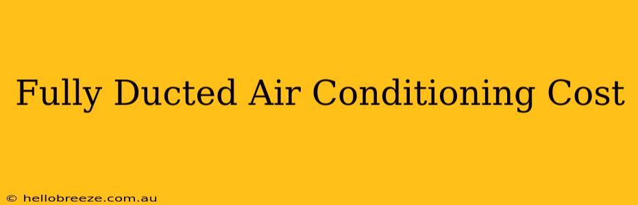 Fully Ducted Air Conditioning Cost