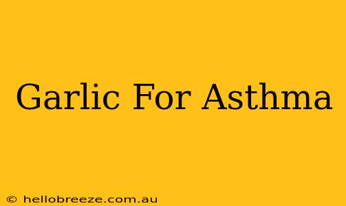 Garlic For Asthma