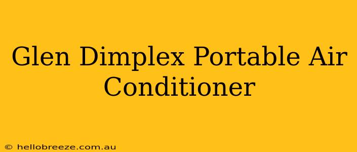 Glen Dimplex Portable Air Conditioner