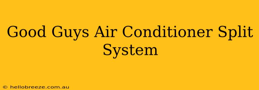 Good Guys Air Conditioner Split System