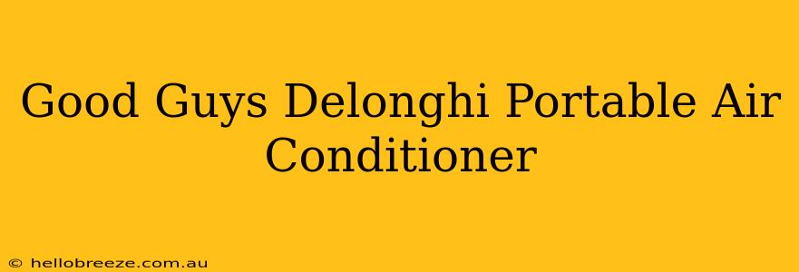 Good Guys Delonghi Portable Air Conditioner