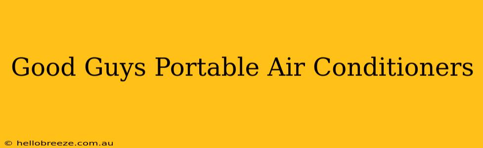 Good Guys Portable Air Conditioners