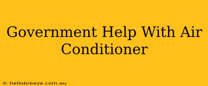 Government Help With Air Conditioner