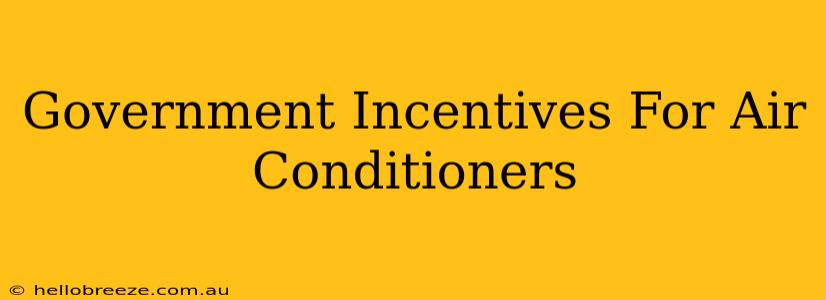 Government Incentives For Air Conditioners