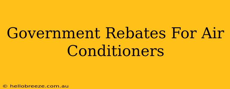 Government Rebates For Air Conditioners