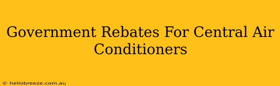 Government Rebates For Central Air Conditioners