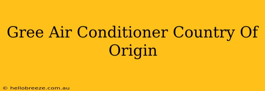 Gree Air Conditioner Country Of Origin