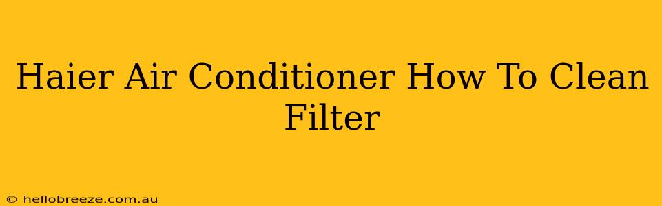 Haier Air Conditioner How To Clean Filter