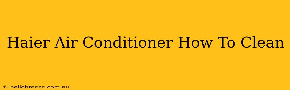 Haier Air Conditioner How To Clean