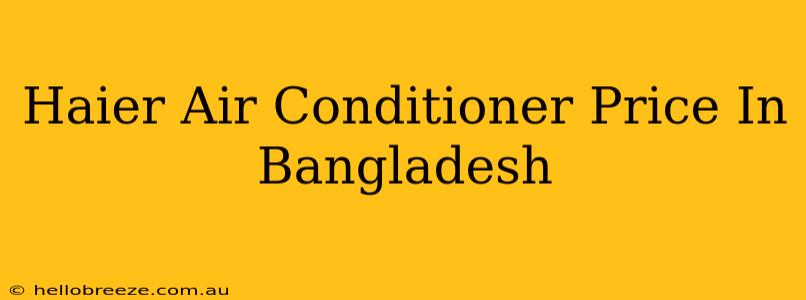 Haier Air Conditioner Price In Bangladesh