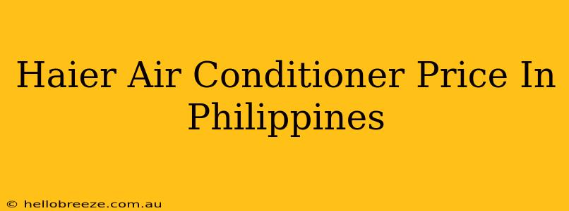 Haier Air Conditioner Price In Philippines