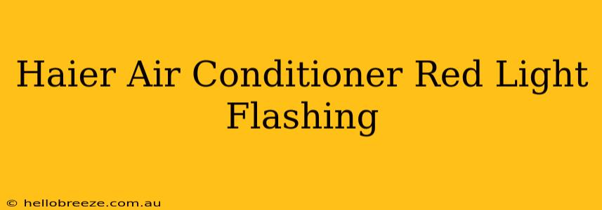 Haier Air Conditioner Red Light Flashing