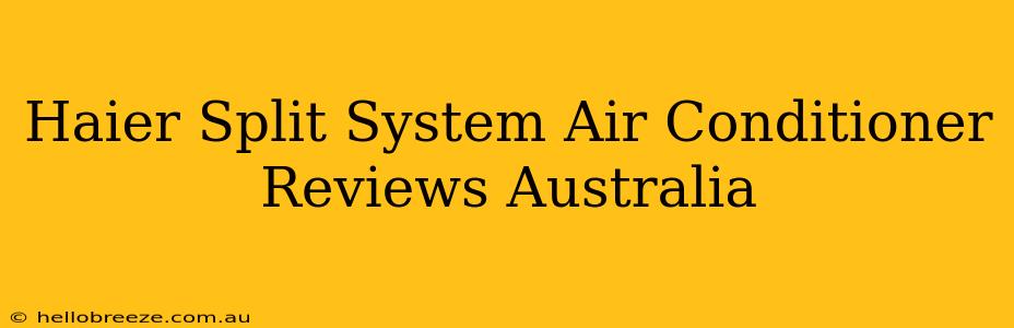 Haier Split System Air Conditioner Reviews Australia