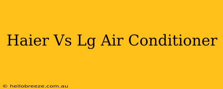 Haier Vs Lg Air Conditioner