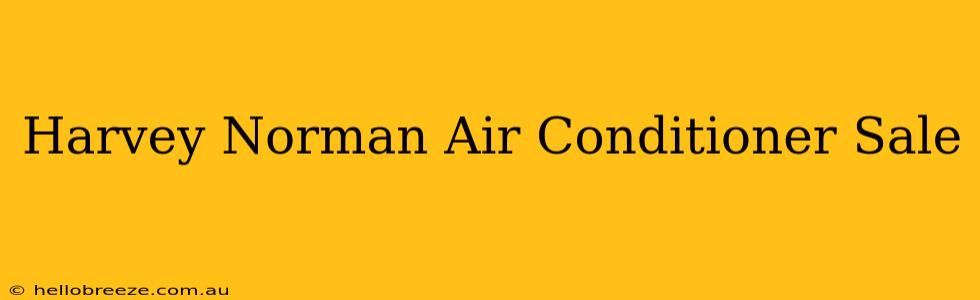 Harvey Norman Air Conditioner Sale