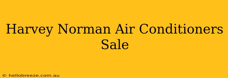 Harvey Norman Air Conditioners Sale