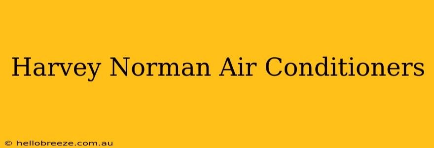 Harvey Norman Air Conditioners