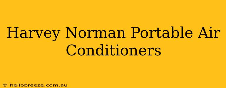 Harvey Norman Portable Air Conditioners