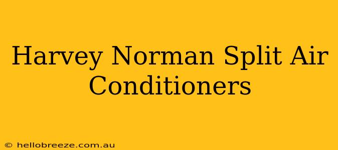 Harvey Norman Split Air Conditioners