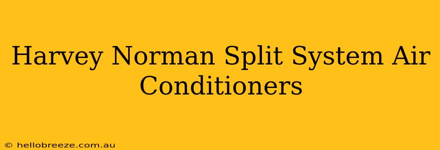 Harvey Norman Split System Air Conditioners