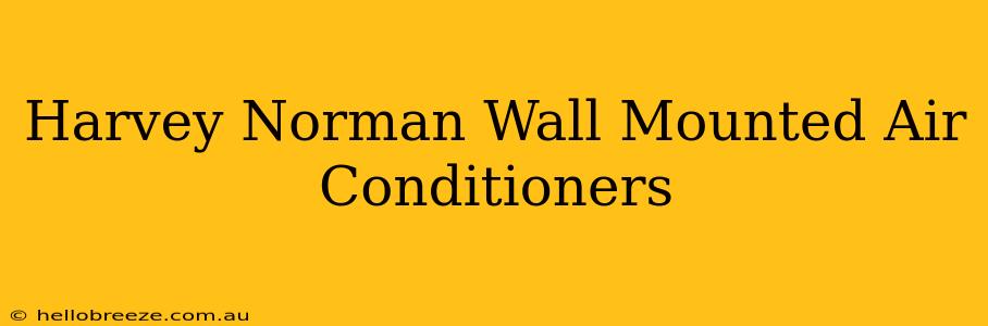 Harvey Norman Wall Mounted Air Conditioners