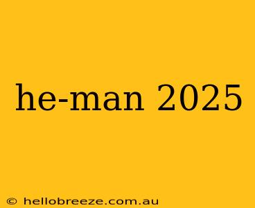 he-man 2025