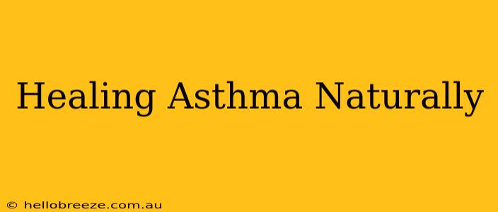 Healing Asthma Naturally