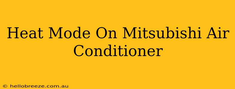 Heat Mode On Mitsubishi Air Conditioner