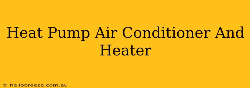 Heat Pump Air Conditioner And Heater