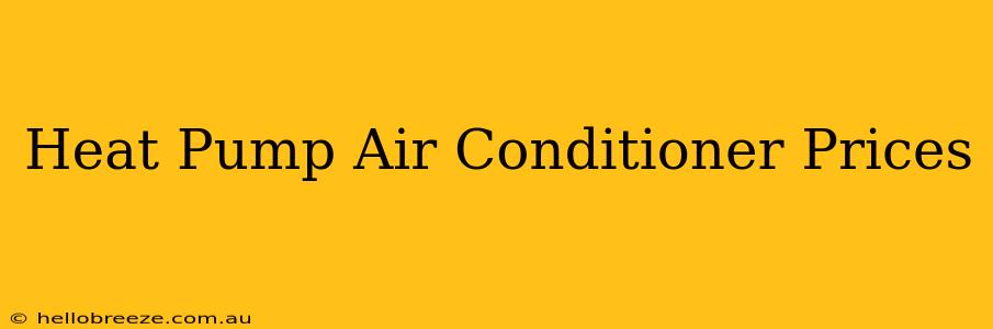 Heat Pump Air Conditioner Prices