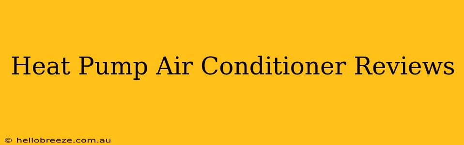 Heat Pump Air Conditioner Reviews