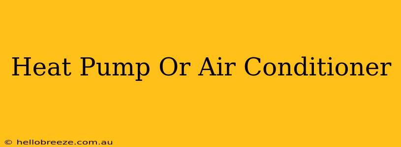 Heat Pump Or Air Conditioner