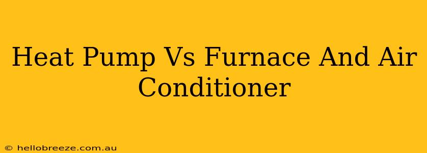 Heat Pump Vs Furnace And Air Conditioner