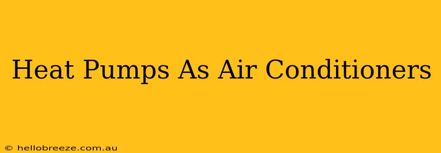 Heat Pumps As Air Conditioners