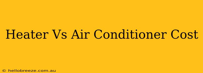 Heater Vs Air Conditioner Cost