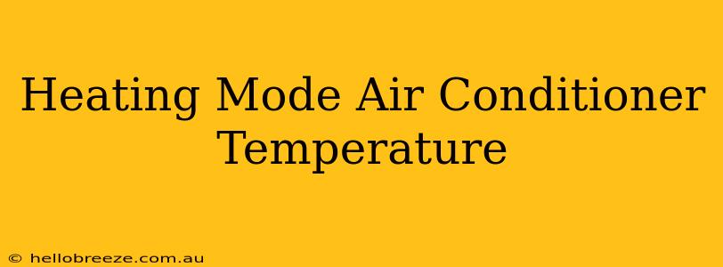 Heating Mode Air Conditioner Temperature