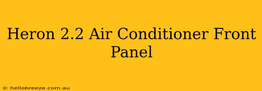 Heron 2.2 Air Conditioner Front Panel