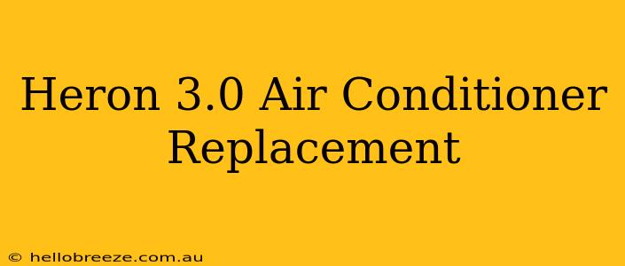 Heron 3.0 Air Conditioner Replacement