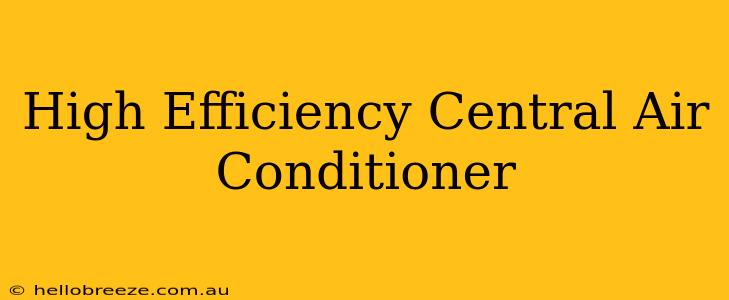 High Efficiency Central Air Conditioner