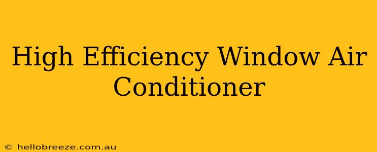 High Efficiency Window Air Conditioner