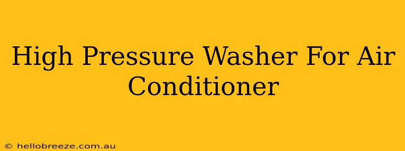 High Pressure Washer For Air Conditioner