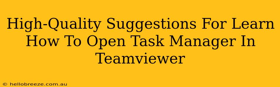 High-Quality Suggestions For Learn How To Open Task Manager In Teamviewer