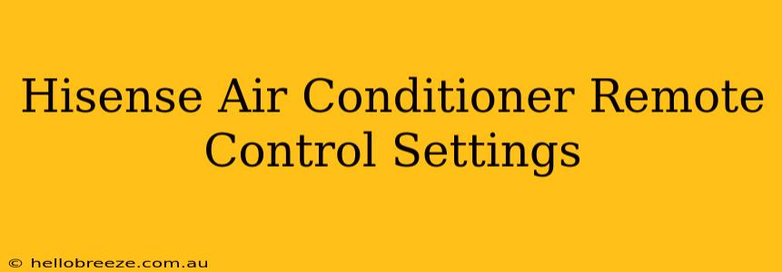 Hisense Air Conditioner Remote Control Settings